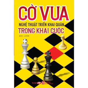 Cờ vua nghệ thuật triển khai quân trong khai cuộc